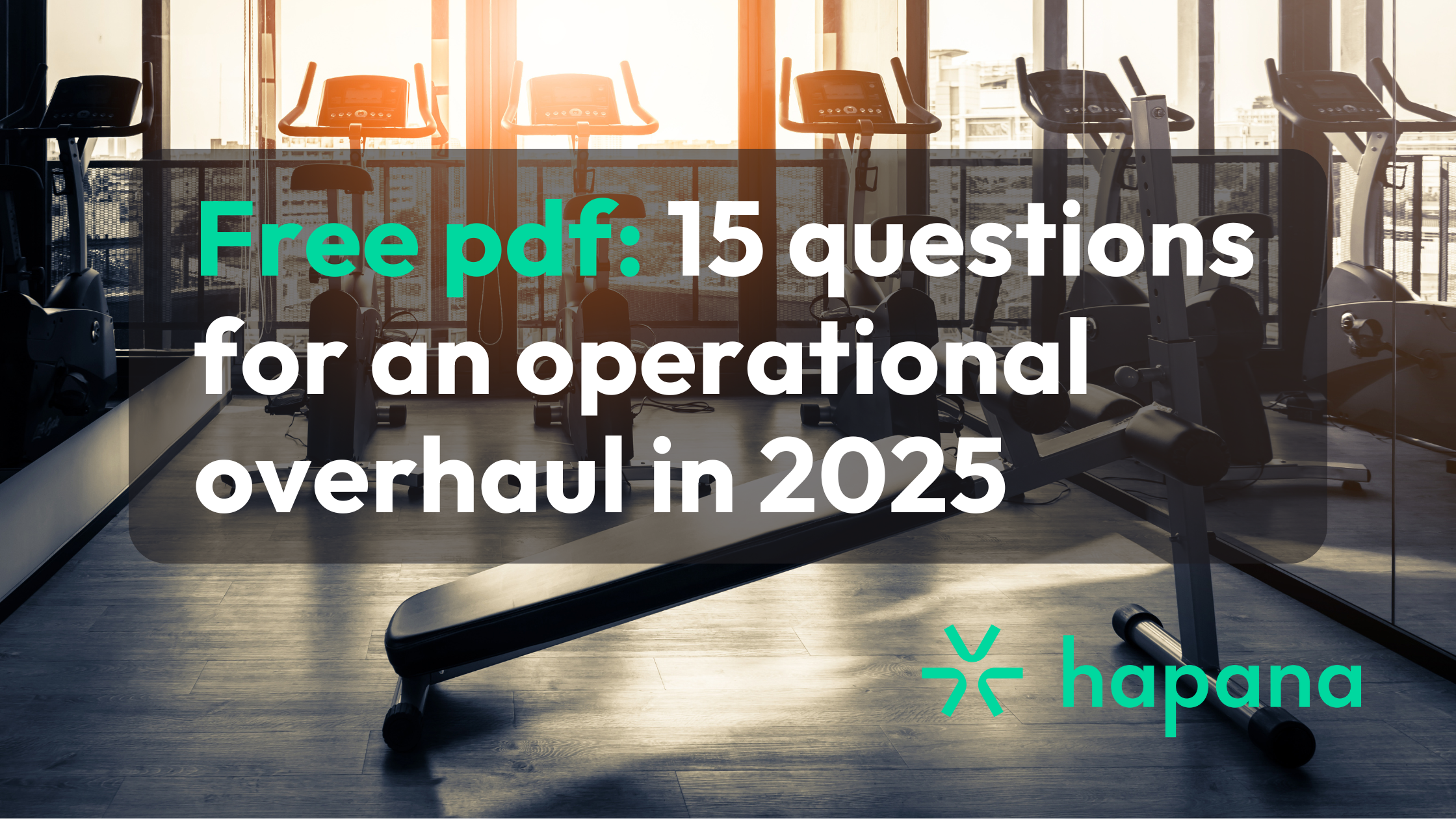 Free workbook: 15 questions for an operational overhaul in 2025